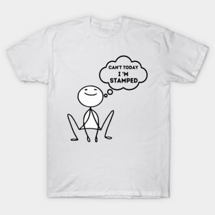 Cant Today Im Stamped tshirt Funny Stick Figure shirt T-Shirt